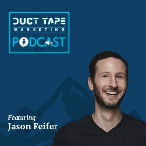 Jason Feifer, a guest on the Duct Tape Marketing Podcast