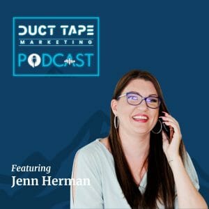 Jenn Herman, a guest on the Duct Tape Marketing podcast