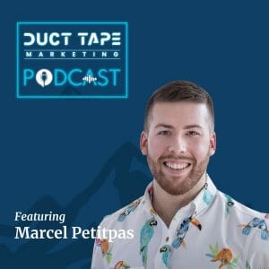 Marcel Petitpas, a guest on the Duct Tape Marketing podcast