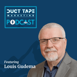 Louis Gudema, a guest on the Duct Tape Marketing Podcast