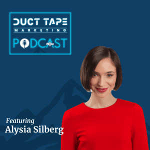 Alysia Silberg, a guest on the Duct Tape Marketing Podcast