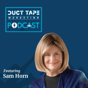 Sam Horn, a guest on the Duct Tape Marketing Podcast