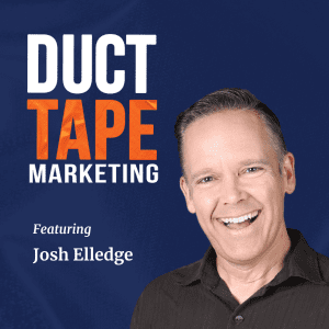 The Duct Tape Marketing Podcast with John Jantsch featuring Josh Elledge